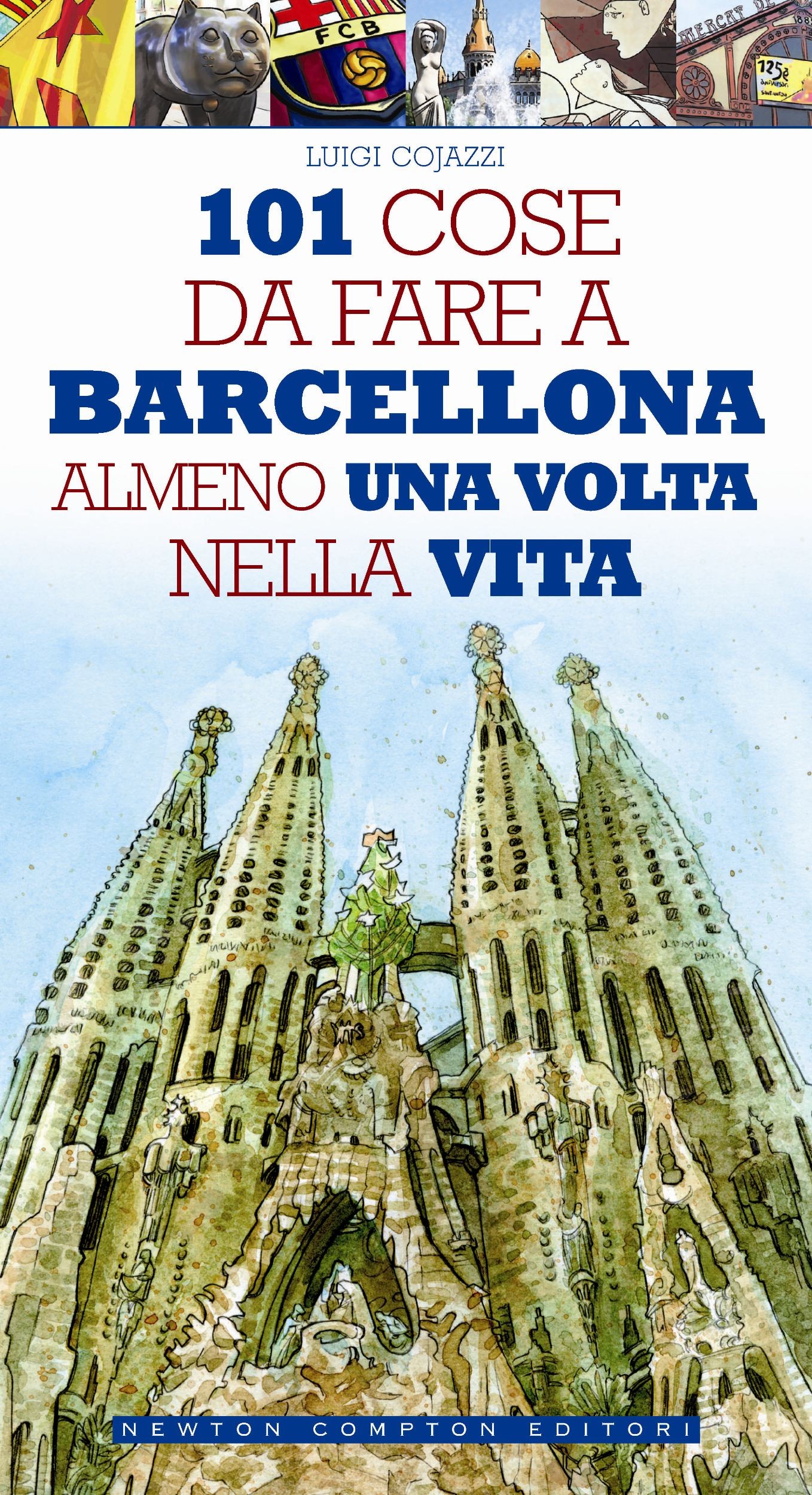 101 cose da fare a Barcellona almeno una volta nella vita - Librerie.coop