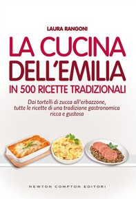 La cucina dell'Emilia in 500 ricette tradizionali - Librerie.coop