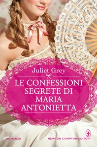 Le confessioni segrete di Maria Antonietta - Librerie.coop