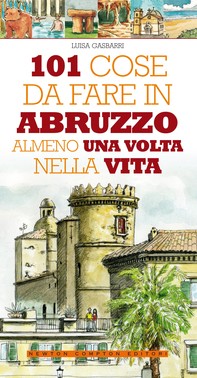 101 cose da fare in Abruzzo almeno una volta nella vita - Librerie.coop