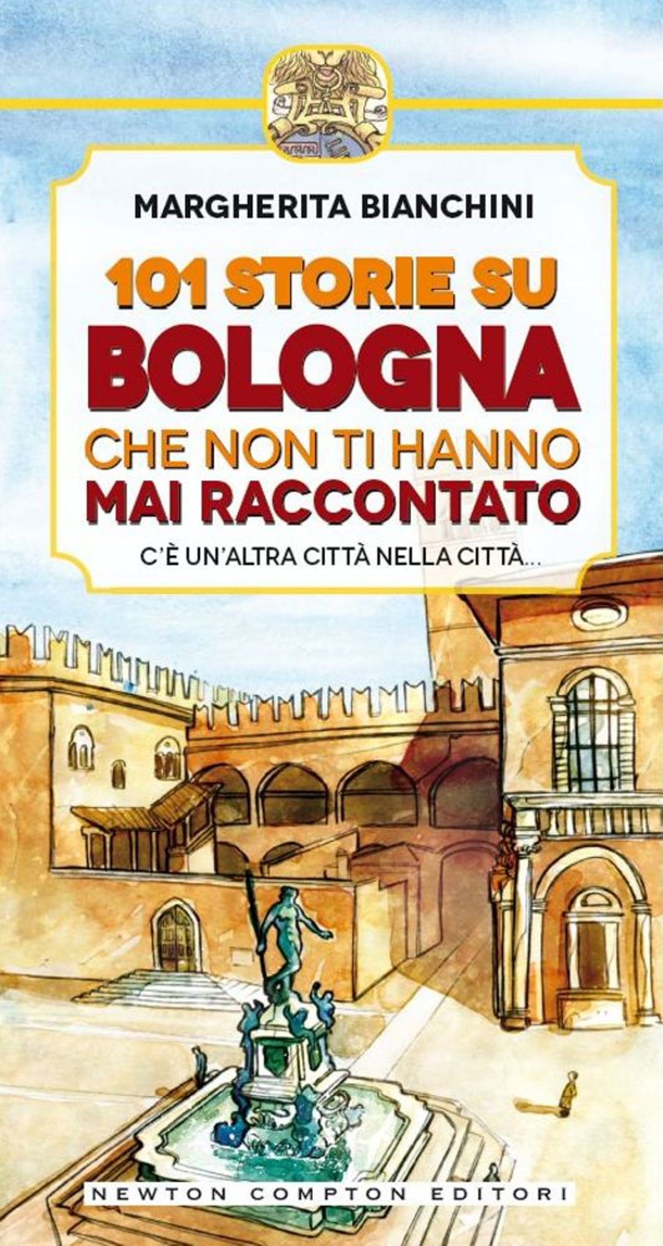 101 storie su Bologna che non ti hanno mai raccontato - Librerie.coop