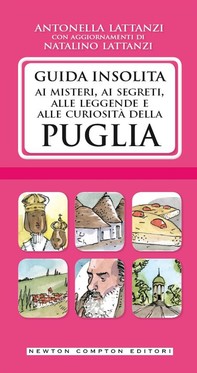 Guida insolita ai misteri, ai segreti, alle leggende e alle curiosità della Puglia - Librerie.coop