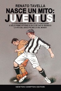 Nasce un mito: Juventus! - Librerie.coop