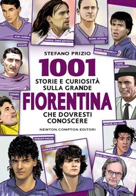 1001 storie e curiosità sulla Fiorentina che dovresti conoscere - Librerie.coop