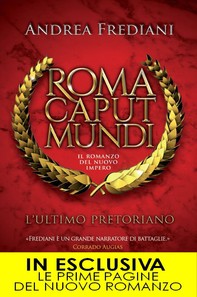 Roma Caput Mundi. L'ultimo pretoriano - Librerie.coop