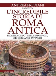 L'incredibile storia di Roma antica - Librerie.coop