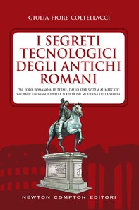 I segreti tecnologici degli antichi romani - Librerie.coop