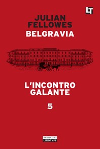 Belgravia capitolo 5 - L’incontro galante - Librerie.coop