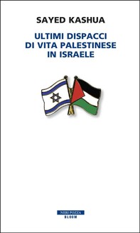 Ultimi dispacci di vita palestinese in Israele - Librerie.coop