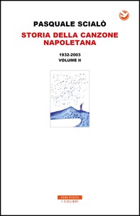 Storia della canzone Napoletana 1932-2003 - Librerie.coop