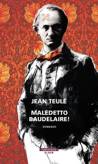 Maledetto Baudelaire! - Librerie.coop