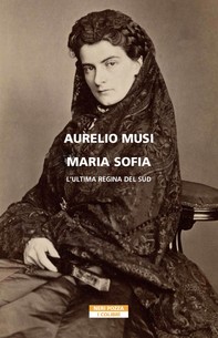 Maria Sofia. L'ultima regina del Sud - Librerie.coop