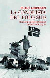 La conquista del Polo Sud - Librerie.coop