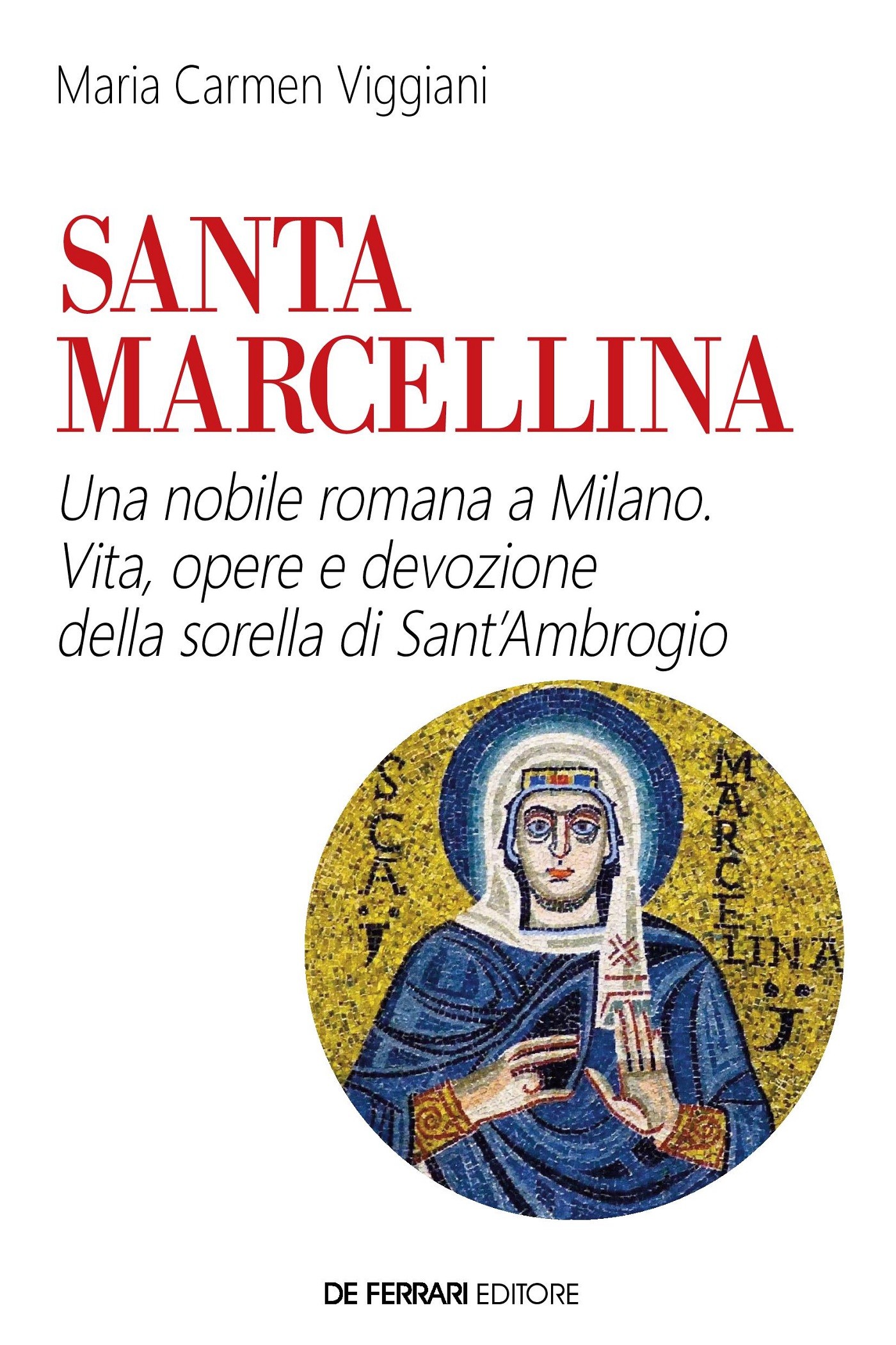 Santa Marcellina. Una nobile romana a Milano - Librerie.coop
