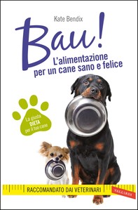 BAU! L'alimentazione per un cane sano e felice - Librerie.coop