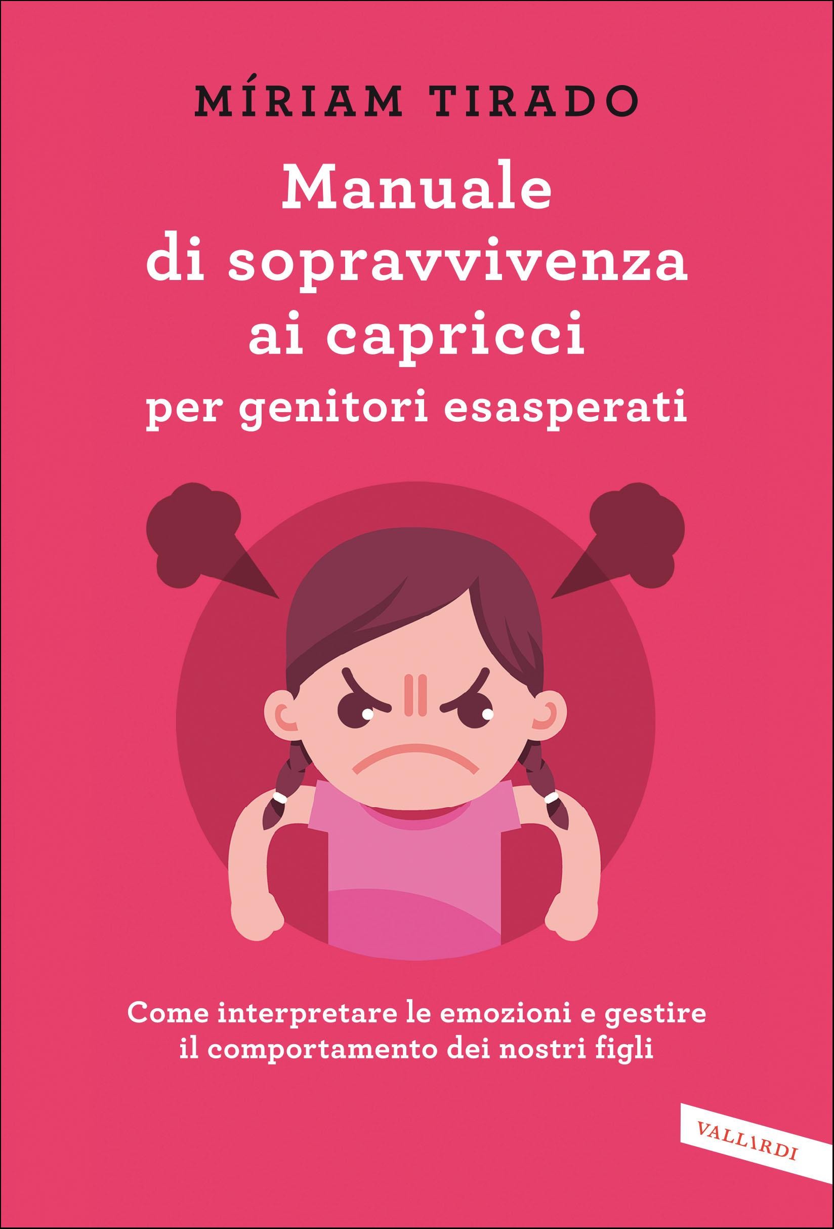 Manuale di sopravvivenza ai capricci per genitori esasperati - Librerie.coop