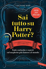 Sai tutto su Harry Potter? Fatti, curiosità e segreti sul maghetto più famoso al mondo - Librerie.coop