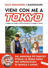 Vieni con me a Tokyo. Viaggio nei luoghi e nelle atmosfere di manga e anime - Librerie.coop