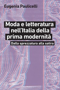 Moda e letteratura nell’Italia della prima modernità - Librerie.coop