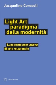 Light Art paradigma della modernità - Librerie.coop