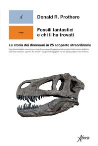 Fossili fantastici e chi li ha trovati - Librerie.coop
