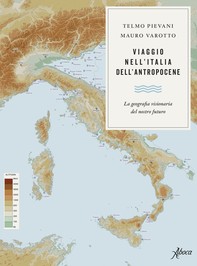 Viaggio nell’Italia dell’Antropocene - Librerie.coop