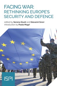 Facing War: Rethinking Europe’s Security and Defence - Librerie.coop