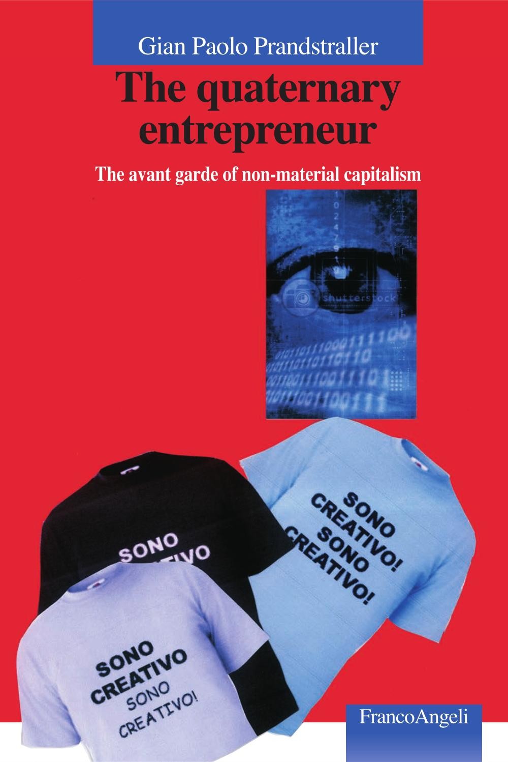 The quaternary entrepreneur. The avant garde of non-material capitalism - Librerie.coop