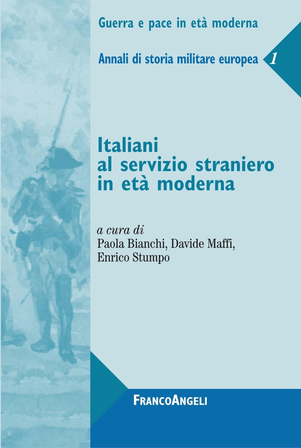Italiani al servizio straniero in età moderna. Annali di storia militare europea 1 - Librerie.coop