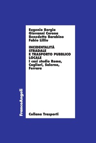 Incidentalità stradale e Trasporto Pubblico Locale. I casi studio Roma, Cagliari, Salerno, Ferrara - Librerie.coop