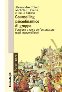 Counselling psicodinamico di gruppo. Funzione e ruolo dell'osservatore negli interventi brevi - Librerie.coop