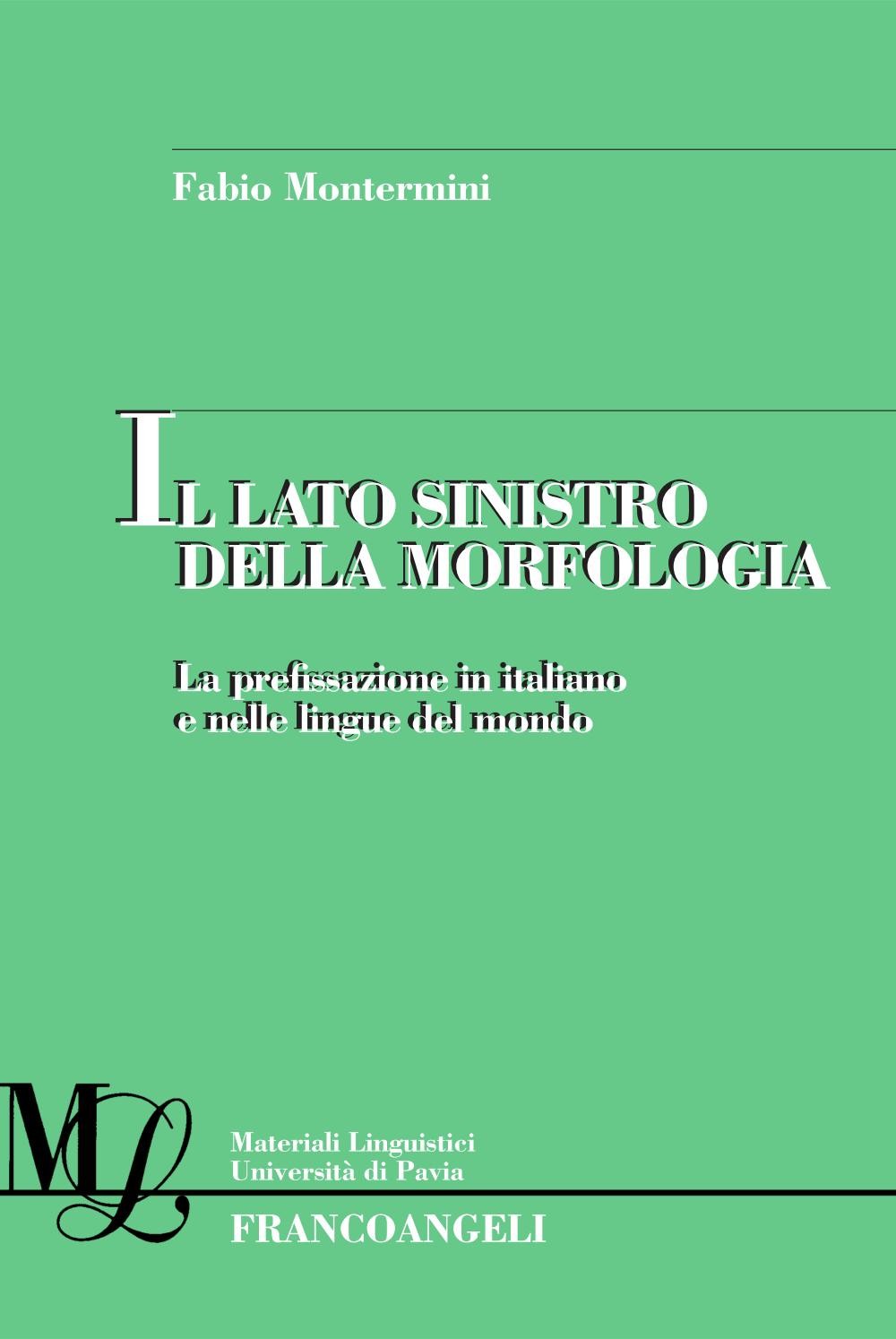 Il lato sinistro della morfologia. La prefissazione in italiano e nelle lingue del mondo - Librerie.coop