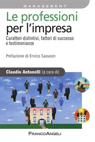 Le professioni per l'impresa. Caratteri distintivi, fattori di successo e testimonianze - Librerie.coop