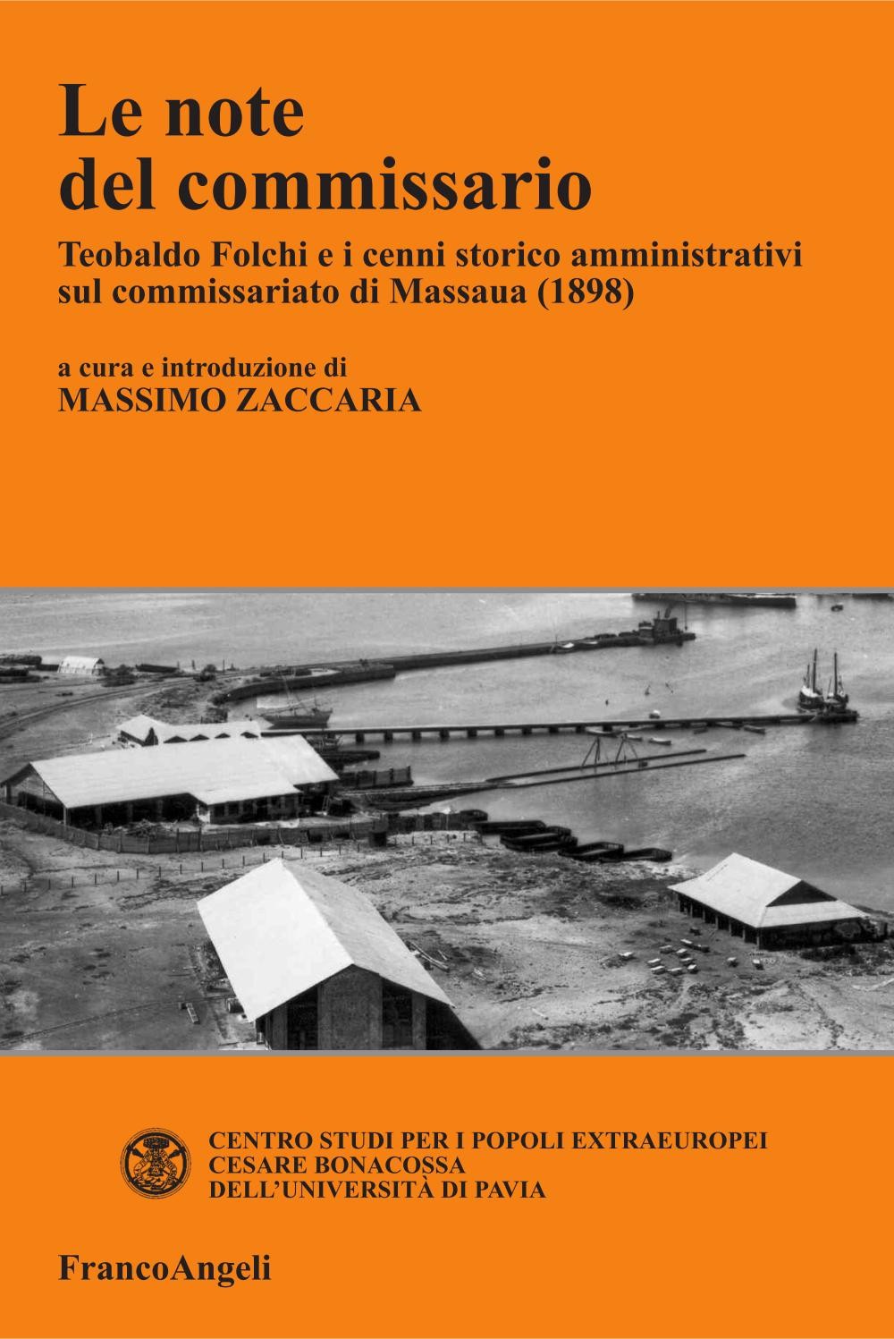 Le note del commissario. Teobaldo Folchi e i cenni storico-amministrativi sul commissariato di Massaua (1898) - Librerie.coop