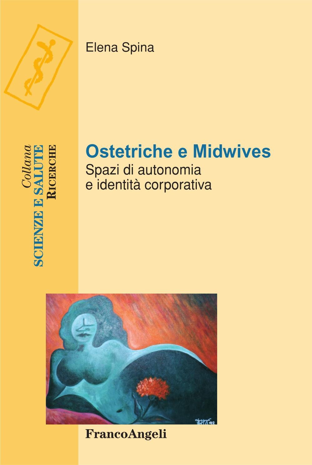 Ostetriche e Midwives. Spazi di autonomia e identità corporativa - Librerie.coop