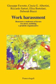 Work harassment. Benessere e malessere al lavoro tra stress, mobbing e pratiche organizzative - Librerie.coop