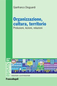 Organizzazione, cultura, territorio. Prolusioni, lezioni, relazioni - Librerie.coop