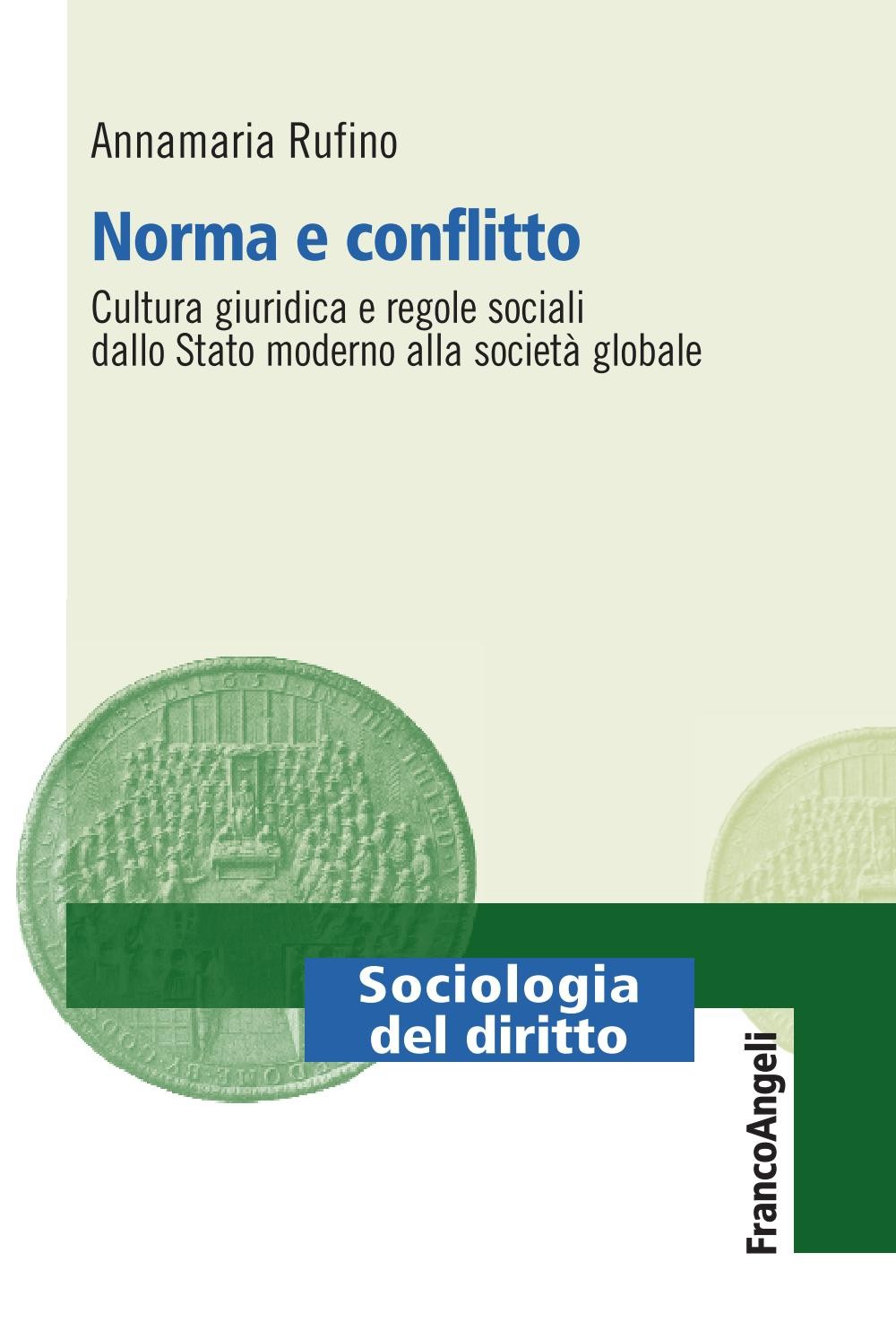 Norma e conflitto. Cultura giuridica e regole sociali, dallo Stato moderno alla società globale - Librerie.coop