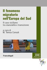 Il fenomeno migratorio nell'Europa del Sud. Il caso siciliano tra stanzialità e transizione - Librerie.coop