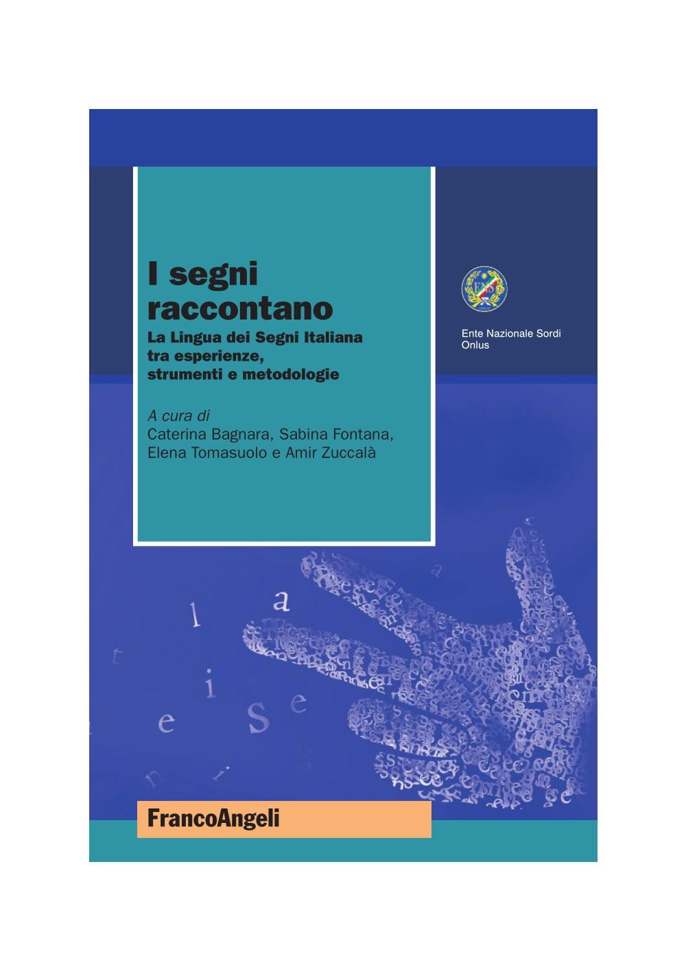 I segni raccontano. La Lingua dei Segni Italiana tra esperienze, strumenti e metodologie - Librerie.coop