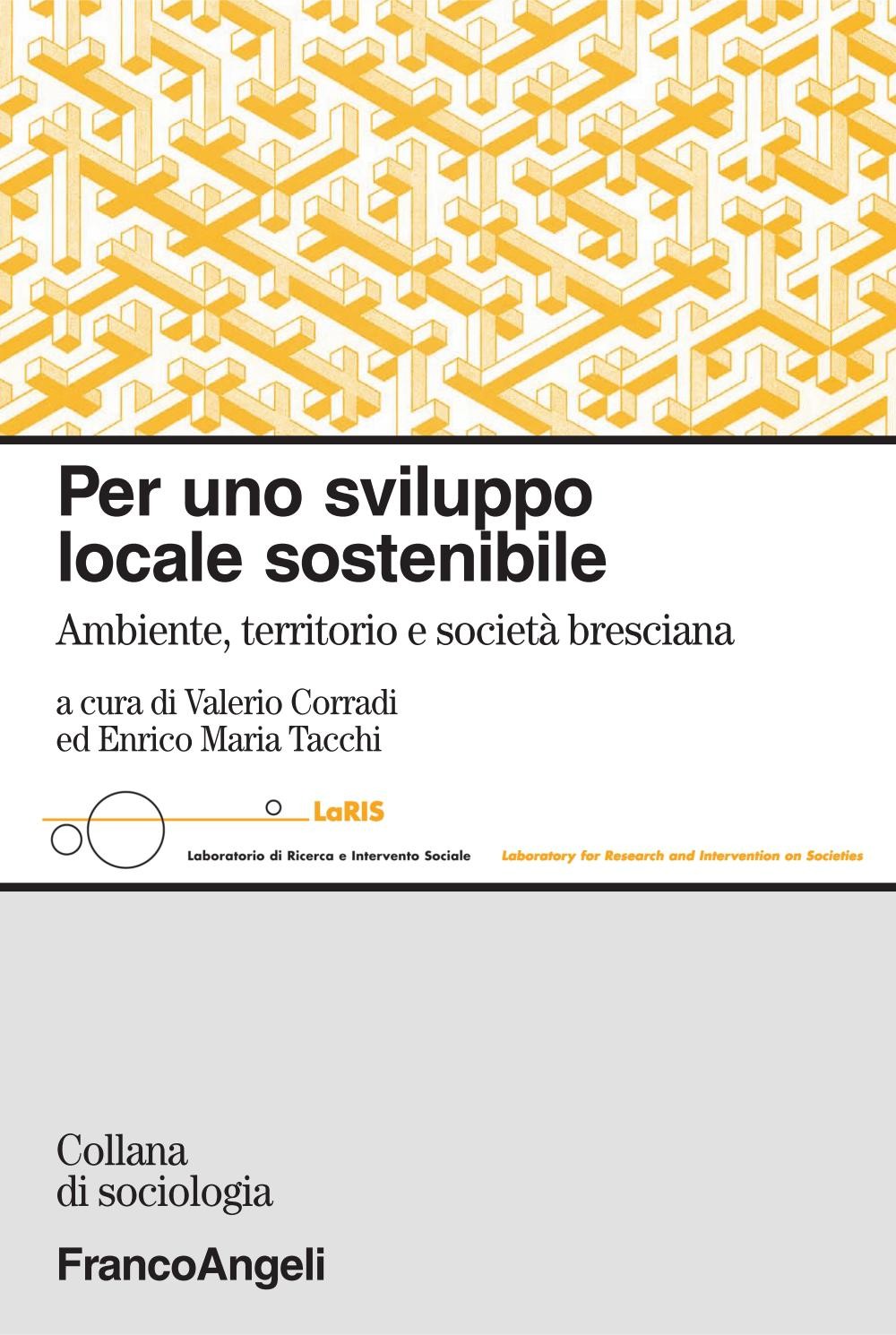 Per uno sviluppo locale sostenibile. Ambiente, territorio e società bresciana - Librerie.coop