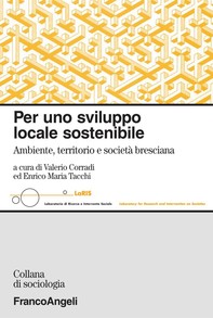 Per uno sviluppo locale sostenibile. Ambiente, territorio e società bresciana - Librerie.coop