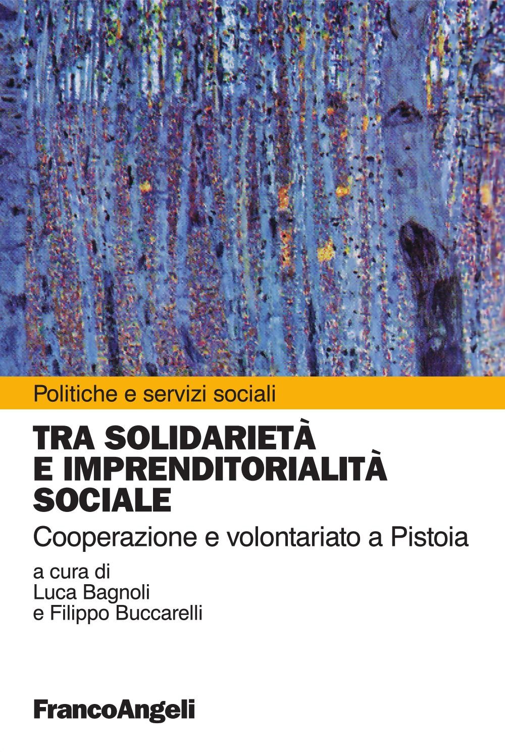 Tra solidarietà e imprenditorialità sociale. Cooperazione e volontariato a Pistoia - Librerie.coop