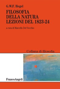 Filosofia della natura. Lezioni del 1823-1824 - Librerie.coop