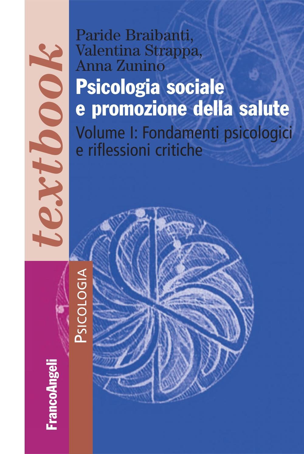 Psicologia sociale e promozione della salute. Volume I: Fondamenti psicologici e riflessioni critiche - Librerie.coop