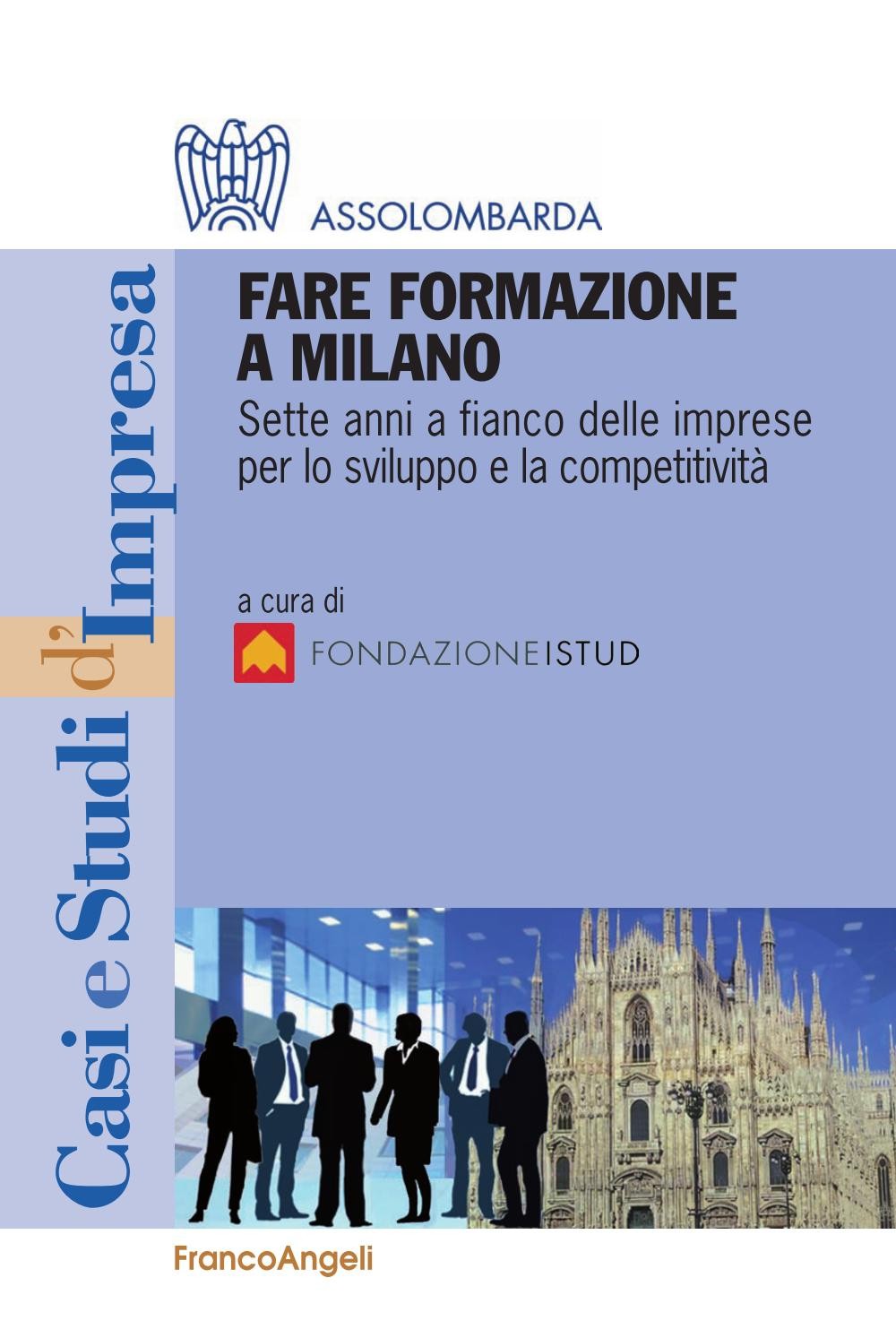Fare formazione a Milano. Sette anni a fianco delle imprese per lo sviluppo e la competitività - Librerie.coop