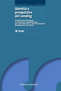 Identità e prospettive del vending. Fattori di successo e strategie commerciali del settore della distribuzione automatica in Italia - Librerie.coop