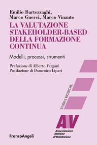 La valutazione stakeholder-based della formazione continua. Modelli, processi, strumenti - Librerie.coop