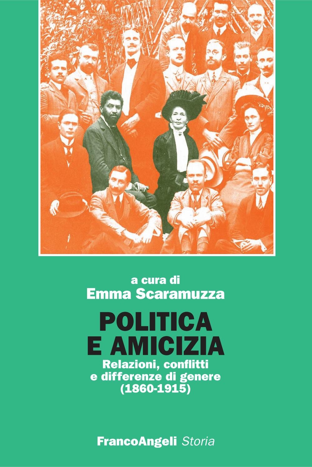Politica e amicizia. Relazioni, conflitti e differenze di genere (1860-1915) - Librerie.coop