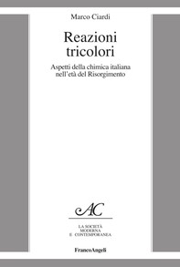 Reazioni tricolori. Aspetti della chimica italiana nell'età del Risorgimento - Librerie.coop